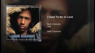 Nick Cannon Ft. Joe - I Used To Be In Love