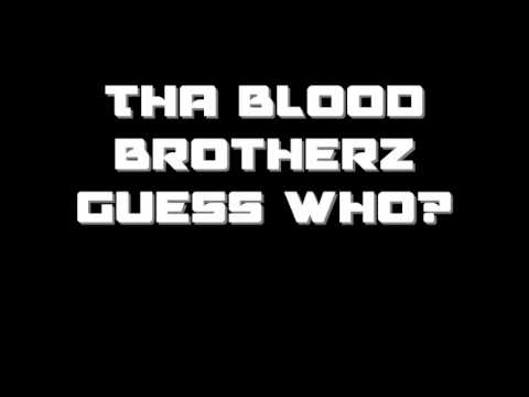 Tha Blood Brotherz - Guess Who