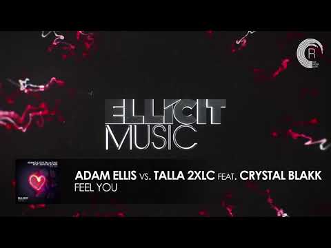 Adam Ellis VS Talla 2XLC feat. Crystal Blakk - Feel You (Ellicit Music)
