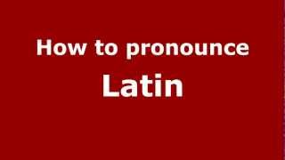 How to pronounce Latin