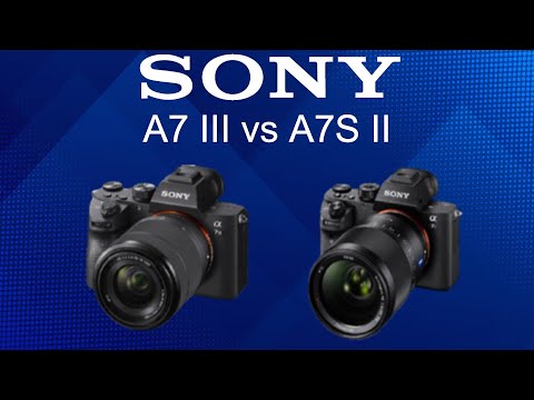 Sony A7 III vs Sony A7S II Camera Comparison