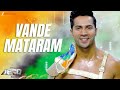 Vande Mataram ABCD 2 Varun Dhawan Shraddha Kapoor Daler Mehndi Badshah Sachin Jigar