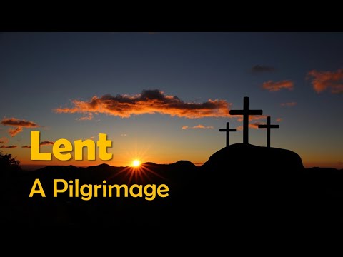 Lent: A Pilgrimage Session 1