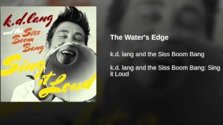 The Water's Edge - K.D. Lang and The Siss Boom Bang