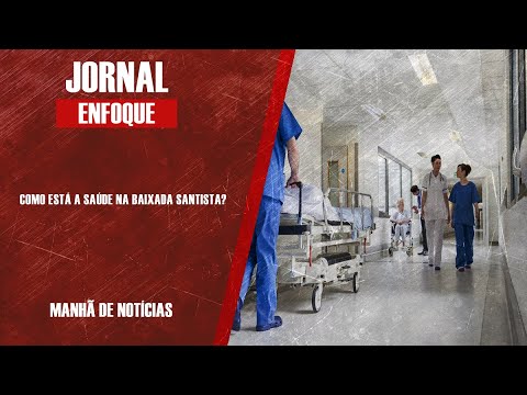 COMO ESTÁ A SAÚDE NA BAIXADA SANTISTA?