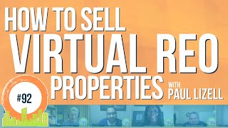 How to Sell Virtual REO Properties with Paul Lizell