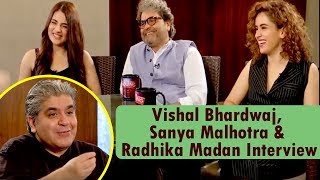Vishal Bhardwaj, Sanya Malhotra &amp; Radhika Madan Interview With Rajeev Masand | CNN News18