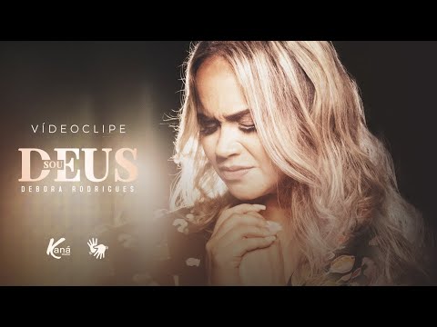 Debora Rodrigues | Sou Deus - [Clipe Oficial] #Gospel