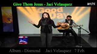 Jaci Velasquez - Give Them Jesus   (Acustico)