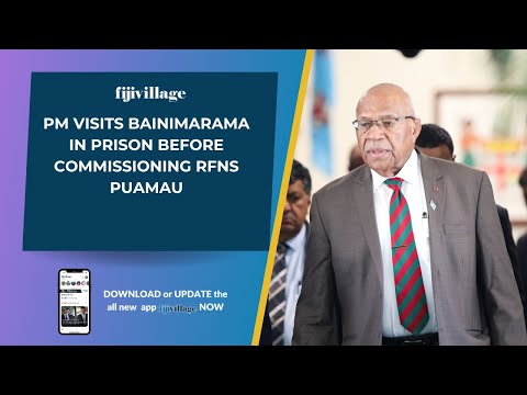 PM visits Bainimarama in prison before commissioning RFNS Puamau