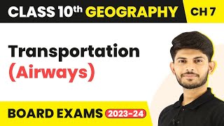 Transportation (Airways) - Lifelines of National Economy | Class 10 Geography Chapter 7 | 2024-25