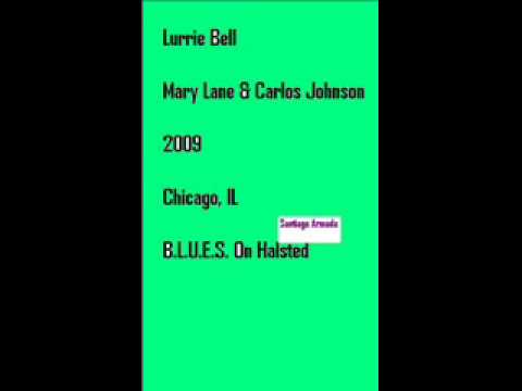 Lurrie Bell, Mary Lane & Carlos Johnson,  Chicago, IL  B.L.U.E.S. On Halsted 2009