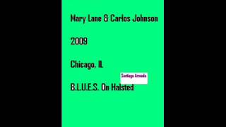 Lurrie Bell, Mary Lane & Carlos Johnson,  Chicago, IL  B.L.U.E.S. On Halsted 2009