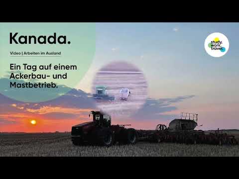 Arbeiten im Ausland - Ackerbau in Kanada