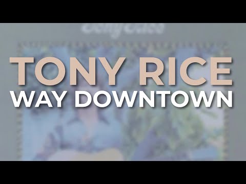 Tony Rice - Way Downtown (Official Audio)