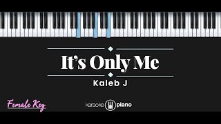 Download lagu It's Only Me - Kaleb J (KARAOKE PIANO - FEMALE KEY) mp3 Download lagu It's Only Me - Kaleb J (KARAOKE PIANO - FEMALE KEY) mp3