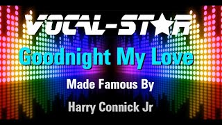 Harry Connick Jr - Goodnight My Love (Karaoke Version) with Lyrics HD Vocal-Star Karaoke