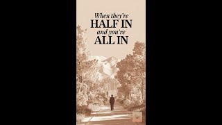 When They're Half In, You Are all In