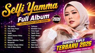 Download lagu Selfi Yamma Full Album Terbaru 2026 💃  LaguDangdut  🎤  Lagu Dangdut Hits Sepanjang Masa mp3