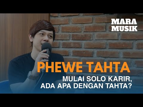 PHEWE TAHTA. Mulai Bersolo Karir, Ada Apa Dengan Tahta?
