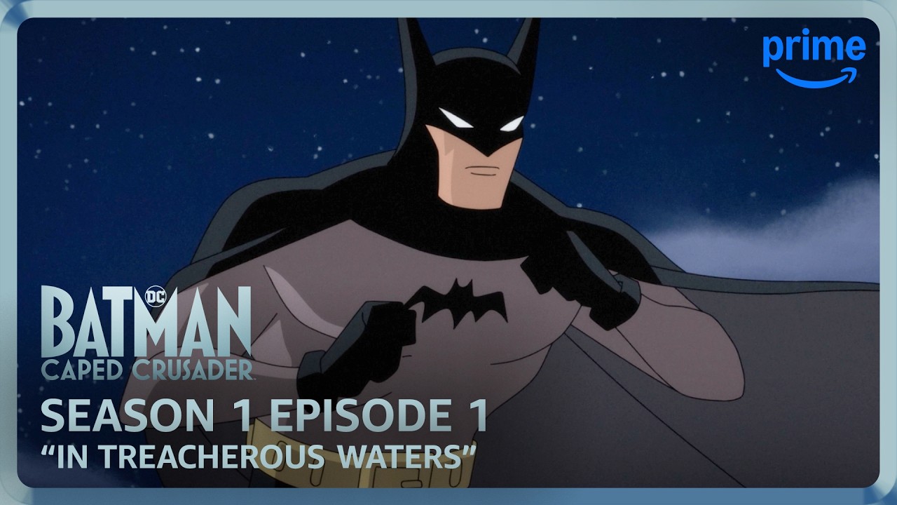 Batman: Caped Crusader S1E1 Full Episode "In Treacherous Waters" | Prime Video