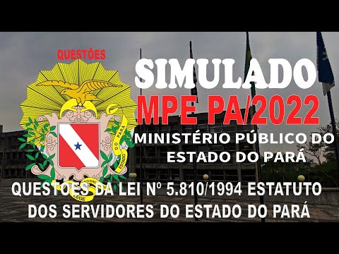 SIMULADO MPE PA/2022 MINISTÉRIO PÚBLICO DO ESTADO DO PARÁ - QUESTÕES DA LEI Nº 5.810/1994 ESTATUTO