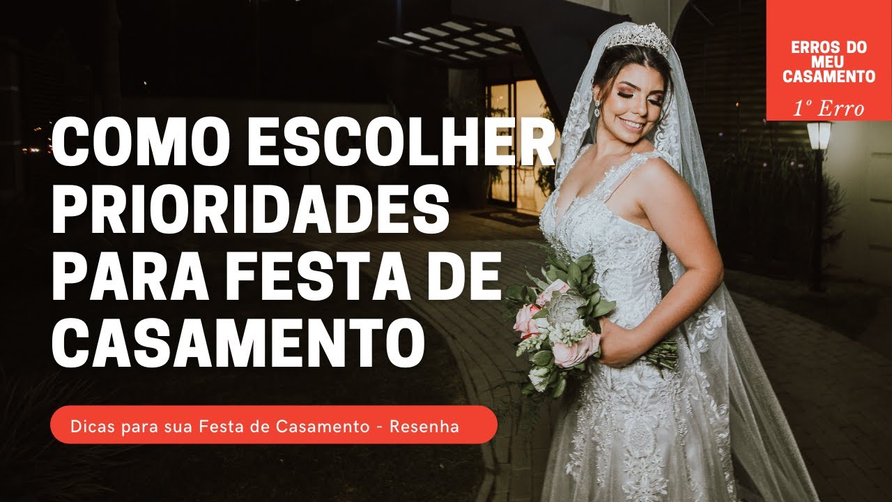 COMO ESCOLHER PRIORIDADES PARA FESTA DE CASAMENTO - 1° FALHA - NÃO COMETA ESTE ERRO NO SEU CASAMENTO