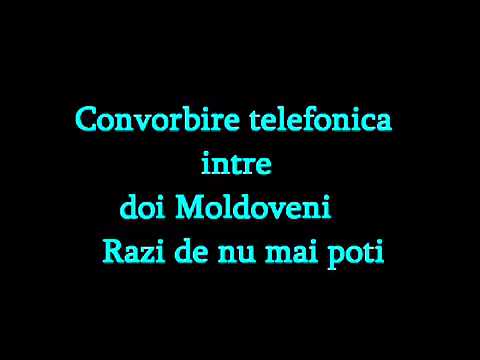 Convorbire telefonica intre doi Moldoveni Razi de nu mai poti