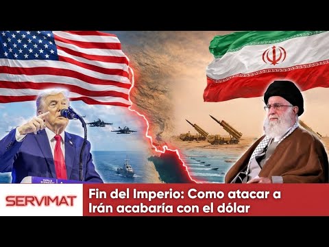 FIN DEL IMPERIO: COMO ATACAR A IRÁN ACABARIA CON EL DÓLAR