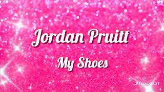 Jordan Pruitt - My Shoes (Lyrics)