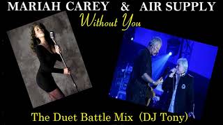 Air Supply &amp; Mariah Carey - Without You (Duet Battle Mix - DJ Tony)