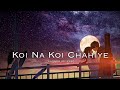 Koi Na Koi Chahiye Slowed Reverb Lo Fi Shah Rukh Khan