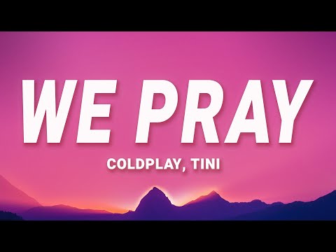 Coldplay, TINI - WE PRAY (TINI Version) (Lyrics) ft. Little Simz, Burna Boy, Elyanna