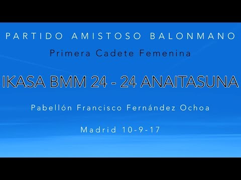 Partido amistoso 1CF IKASA BM MADRID  24 - 24 ANAITASUNA (10/9/17)