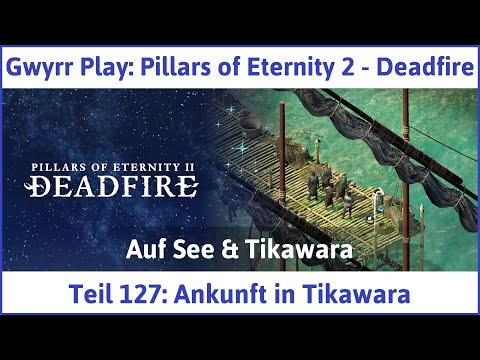 Pillars of Eternity 2 deutsch Deadfire Teil 127 - Ankunft in Tikawara Let's Play
