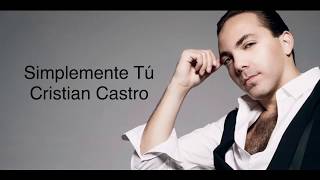 Cristian Castro - Simplemente Tú (Letras / Lyrics)