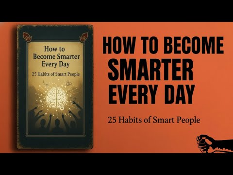 Become SMARTER EVERY DAY: 25 Habits of Smart People (Audiobook)