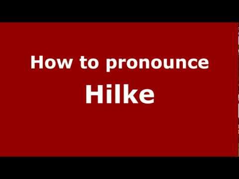 How to Pronounce Hilke - PronounceNames.com
