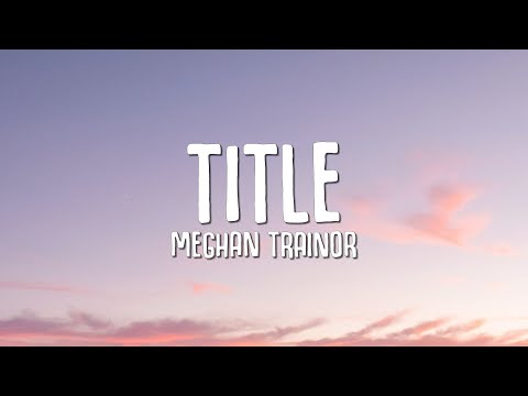 Meghan Trainor - Title (Lyrics)