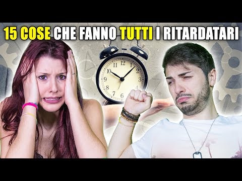 15 COSE CHE FANNO TUTTI I RITARDATARI ⏱