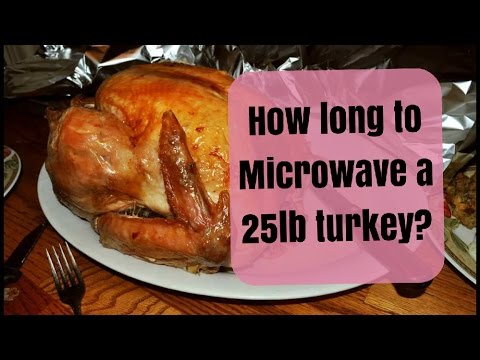 How long to microwave a 25 pound turkey