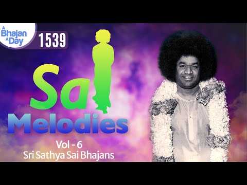 1539 - Sai Melodies Vol - 6 | Sri Sathya Sai Bhajans #prayer
