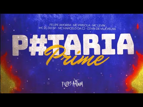 Putaria Prime - Felipe Amorim, Mc Priscila, Mc Levin, Mc 2G, Mc Marcelo da Cj, DJ KN, DJ 2L (Lyric)