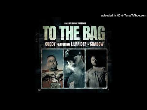 Cuddy, Lil Raider, Shadow "To the Bag"