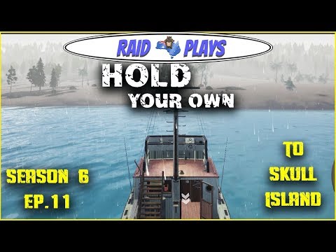 Hold Your Own Season 6 Ep.11 - "To Skull Island" - Let's Play  with RaidzeroAU