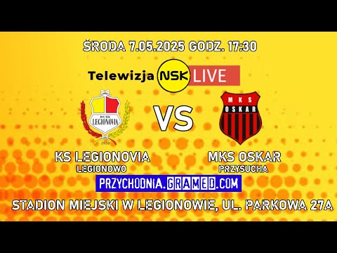 tv.nsk.pl [LIVE] KS Legionovia Legionowo - MKS Oskar Przysucha 2025-05-07 17:30 4L-28 #NSKTV