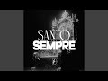 SANTO PRA SEMPRE