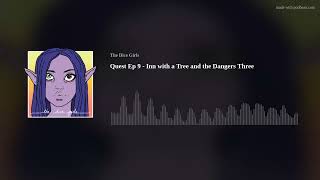 Quest Ep 9 - Inn with a Tree and the Dangers Three