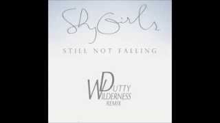 Shy Girls - Still Not Falling (Dutty Wilderness Remix)