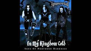 IMMORTAL - In My KIngdom Cold (downtempo) - HQ